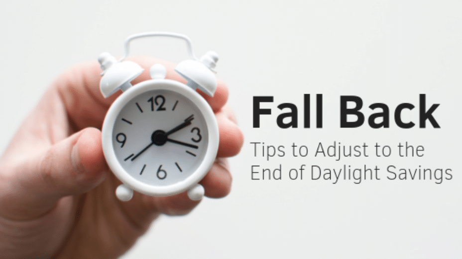 Fall Back: Tips to Adjust to the End of Daylight Savings